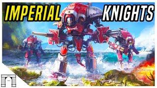 Imperial Knights! Behemoth Bipedal War Machines Of A Feudal Future! Warhammer 40k Lore