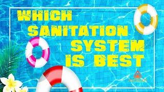 Which pool sanitation system suits your needs best