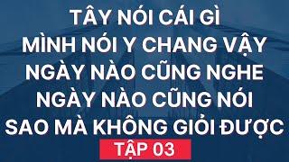 HỌC TIẾNG ANH GIAO TIẾP Kiểu Này Không Giỏi Mới Lạ | Giọng Mỹ - Đọc Chậm - Dễ Nhớ | Tập 03