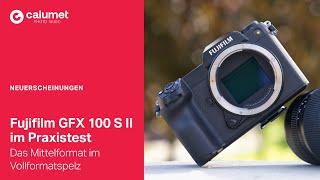 Fujifilm GFX 100S II im Praxistest  – Das Mittelformat im Vollformatspelz