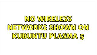 Ubuntu: No wireless networks shown on Kubuntu Plasma 5