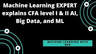 Machine Learning Expert Reviews CFA I & II ML, Big Data, And Artificial Intelligence