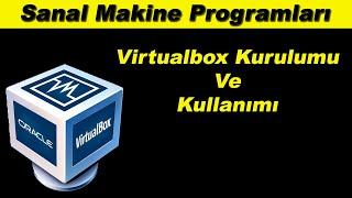 VirtualBox Kurulumu Ve Kullanımı