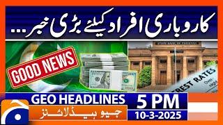 Good News: New Monetary Policy Announcement | Geo News Headlines 5 PM (10th March 2025)