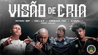 Mc Ryan SP | DK47 | Cesar Mc | Kyan - Visão de Cria (Prod. Malak)