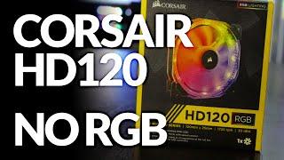 Corsair HD120 RGB Fan - Review ?