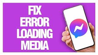 How To Fix And Solve Messenger App Error Loading Media - Final Solution