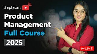 Product Management Full Course 2025 | Product Management Tutorial For Beginners | Simplilearn