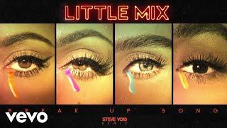 Little Mix - Break Up Song (Steve Void Remix) [Audio]
