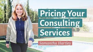 Pricing Your Consulting Services With Samantha Hartley