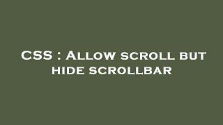 CSS : Allow scroll but hide scrollbar