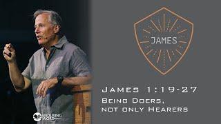 Being Doers, Not Only Hearers - James 1:19-27