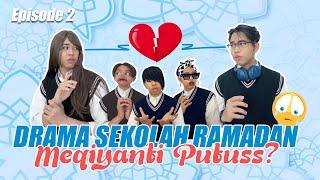 [EPISODE 2] DRAMA SPESIAL RAMADAN "MEQIYANTI PUTUSS!!?"