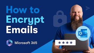 How to Secure Emails in Microsoft 365 with Email Encryption
