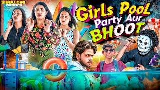 GIRLS POOL PARTY AUR BHOOT || Sibbu Giri