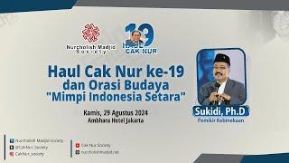 Haul Cak Nur ke -19 dan Orasi Budaya " Mimpi Indonesia Setara ''