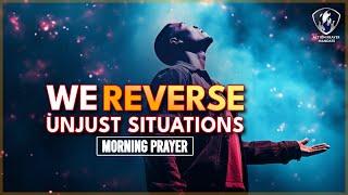 Prayer To Reverse Unjust Situations - Work, Family, Legal