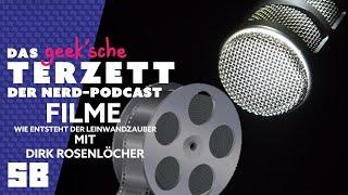 Filme - Wie entsteht der Leinwandzauber /w Dirk Rosenlöcher | Das geek'sche Terzett | Podcast |