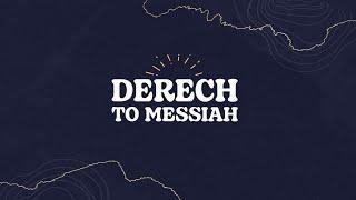 Derech to Messiah | Легкость приходит: год Господнего благоволения | Part 4