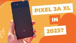 Google Pixel 3a XL Review in 2023 || Is This Phone Still Worth Buying in 2023?