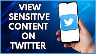 How To View Sensitive Content On Twitter  | Easy Tutorial (2022)