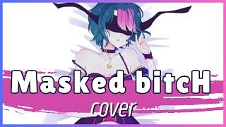 【Cover】 Masked bitcH (colate remix)【Kuwanano x CiPHER】