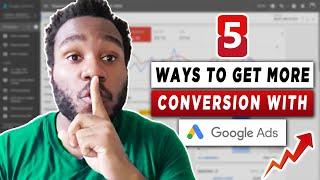 5 SECRETS To Get More Conversion With Google Ads | Increase Conversion Rates With Google AdWords