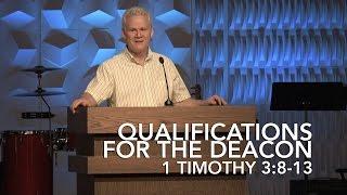 1 Timothy 3:8-13. Qualifications For The Deacon