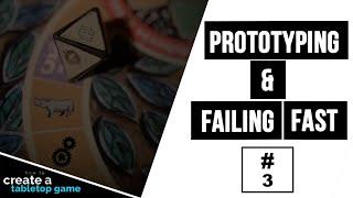 Prototyping and Failing Fast | How to Create a Tabletop Game #3