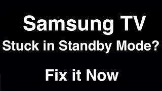 Samsung TV Stuck in Standby Mode  -  Fix it Now