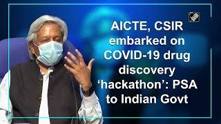 AICTE, CSIR embarked on COVID-19 drug discovery ‘hackathon’: PSA to Indian Govt