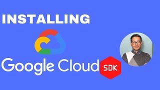 Installing Google Cloud SDK | Updated 2021