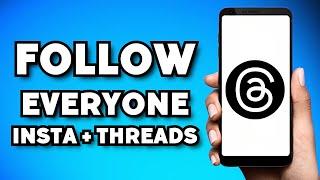 How To Follow Everyone on Instagram on Threads (2023 Guide)