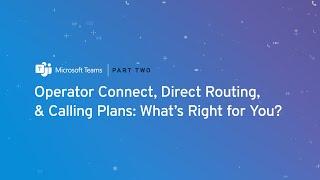 Operator Connect, Direct Routing, and Calling Plans: What’s Right for You? | Bandwidth