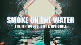 The FifthGuys, DiFi & Invisible - Smoke On The Water