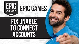 How to Fix Unable to Connect Accounts Epic Games