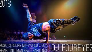DJ Foureyez - Music Is Ruling My World (Bboy Remix | Kutiman Feat. Karolina)