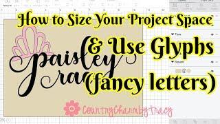 How to Use Glyphs (fancy letters) and Size Your Project Space || Cricut Design Space 3 Tutorial