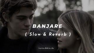 Banjare - ( Slowed + Reverb ) Ek Villain ||