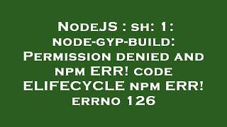 NodeJS : sh: 1: node-gyp-build: Permission denied and npm ERR! code ELIFECYCLE npm ERR! errno 126