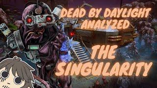 Dead by Daylight Analyzed: The Singularity