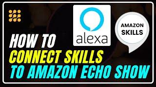 How to Connect Alexa Skills on Your Amazon Echo Show | Unlocking New Skills on Amazon Echo Show!