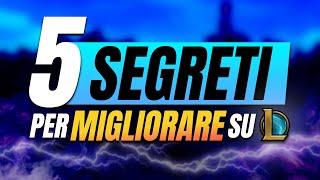 5 SEGRETI di cui HAI BISOGNO per MIGLIORARE su LOL