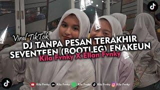 DJ TANPA PESAN TERAKHIR - SEVENTEEN (BOOTLEG) ENAKEUN VIRAL TIKTOK 2023