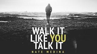 Walk It Like You Talk It | Nate Medina