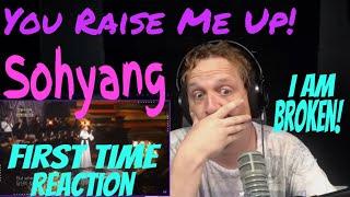 [Whitney & Mariah Vibes] Sohyang - You Raise Me Up First Time Reaction (Josh Groban Cover)