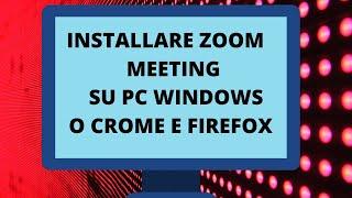 Installare Zoom Meeting su PC Windows e su Browser