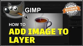 Gimp How To Add Image To Layer Tutorial