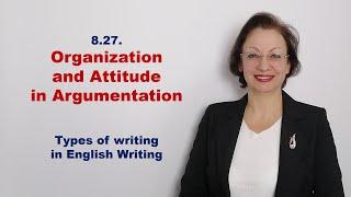 8.27. Oganization and Attitude in Argumentation / Types in Writing / English Writing