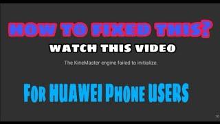 HOW TO FIX KINEMASTER ENGINE FAILED TO INITIALIZE FOR HUAWEI USERS Without Using Any Apps Tutorial 1